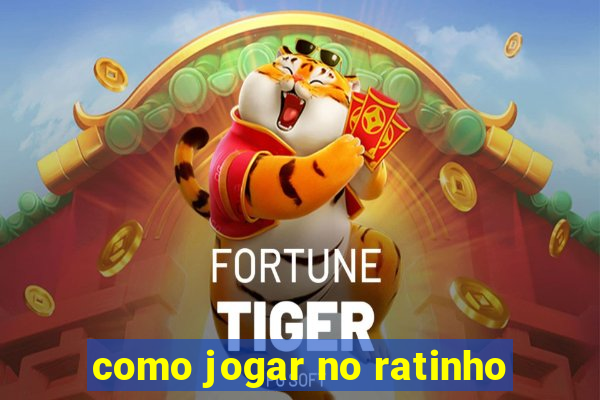 como jogar no ratinho